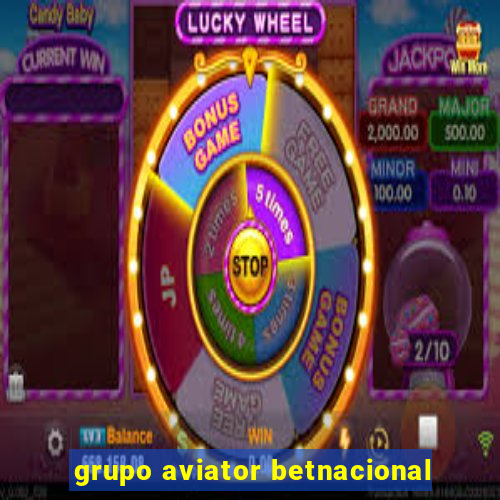 grupo aviator betnacional